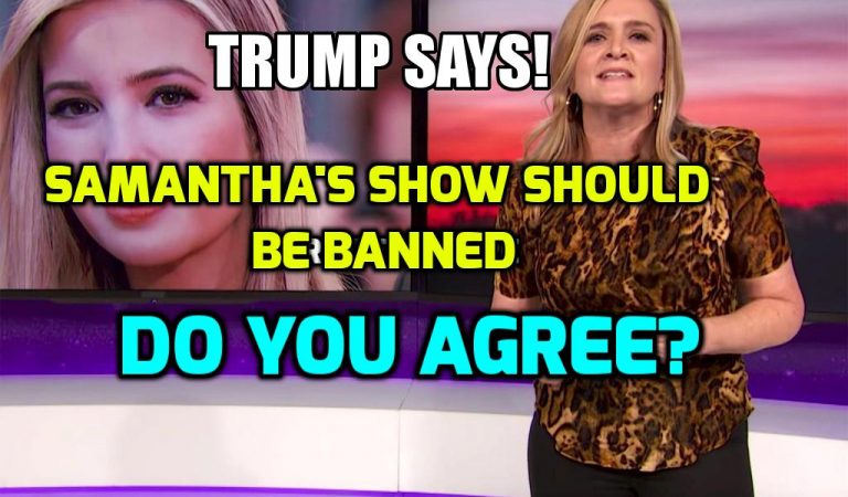 President Trump Wants Samantha Bee Banned